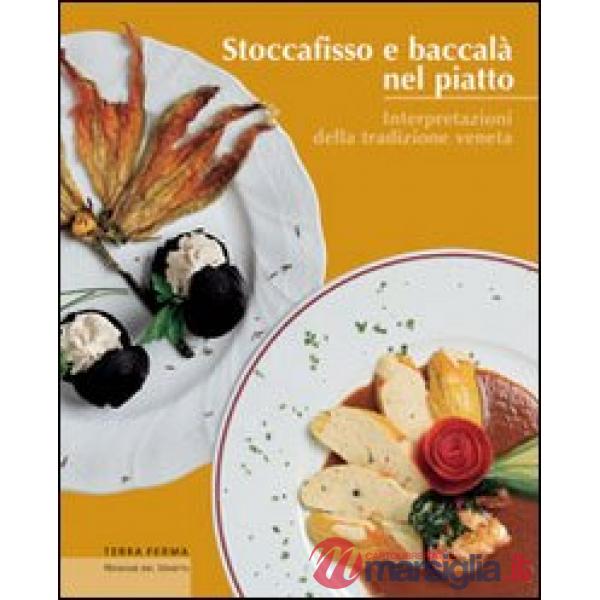 Stoccafisso e baccalà nel piatto. Interpretazioni della tradizione veneta