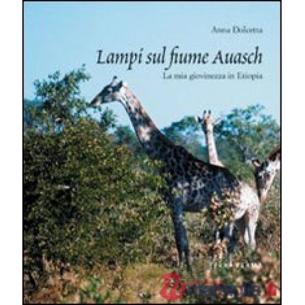 Lampi sul fiume Auasch. La mia giovinezza in Etiopia