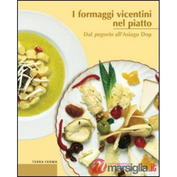 Formaggi vicentini nel piatto. Dal pegorin all'Asiago DOP (I)