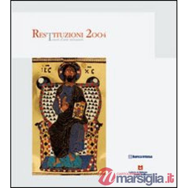 Restituzioni 2004. Tesori d'arte restaurati