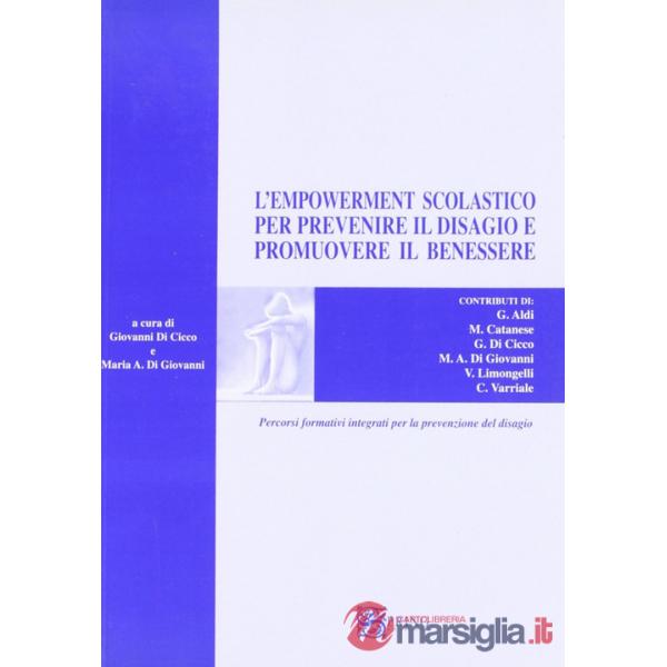 Empowerment scolastico per prevenire il disagio e promuovere il benessere. Percorsi formativi integrati per la prevenzione del d