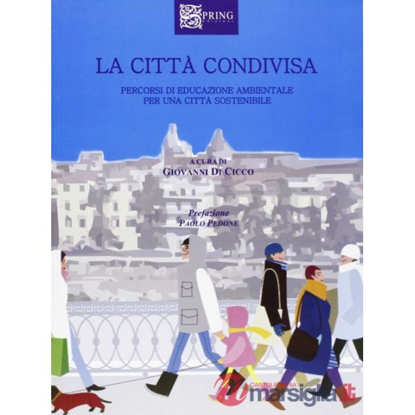 Città condivisa. Percorsi di educazione ambientale per una città sostenibile (La)