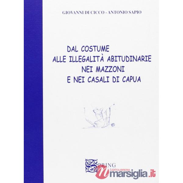 Dal costume alle illegalità abitudinarie nei mazzoni e nei casali di Capua