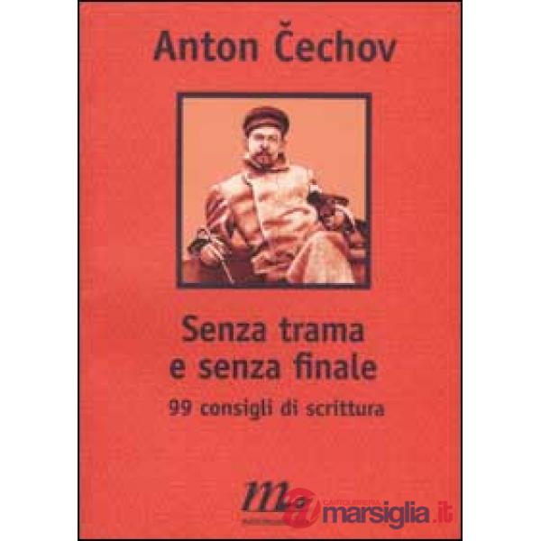 Senza trama e senza finale. 99 consigli di scrittura