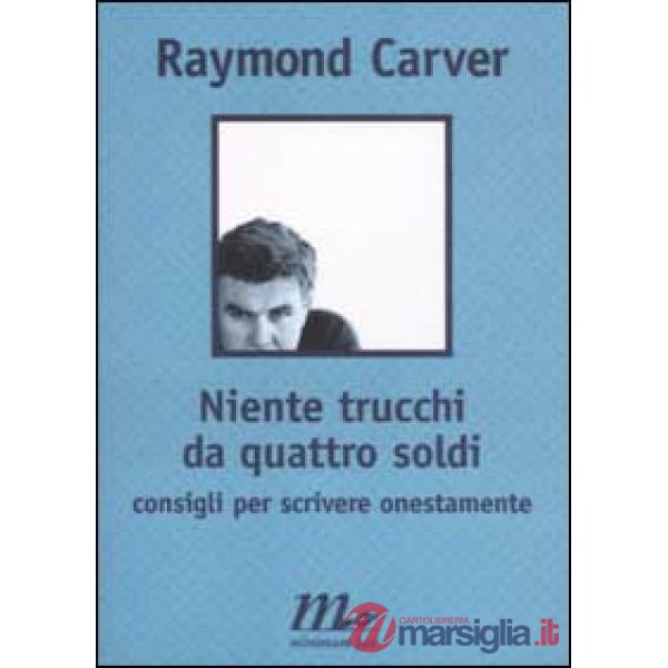Niente trucchi da quattro soldi. Consigli per scrivere onestamente
