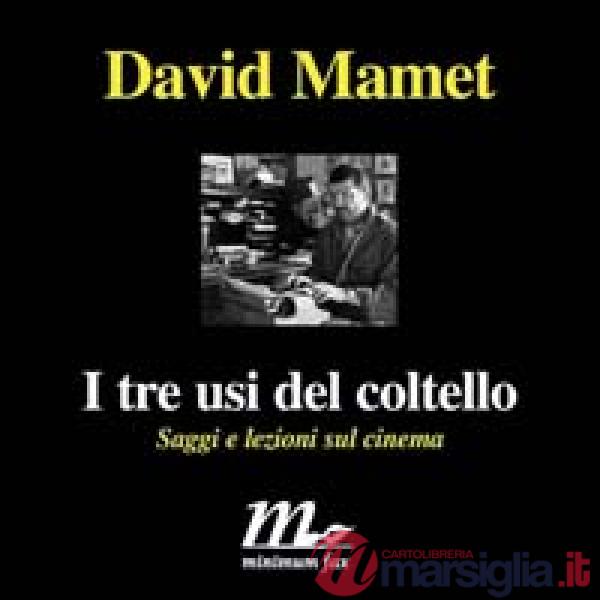 Tre usi del coltello. Saggi e lezioni sul cinema (I)