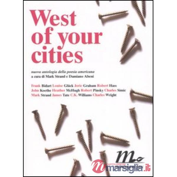 West of your cities. Nuova antologia della poesia americana. Testo americano a fronte