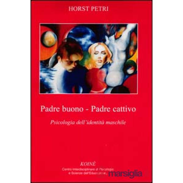 Padre buono-padre cattivo. Psicologia dell'identità maschile