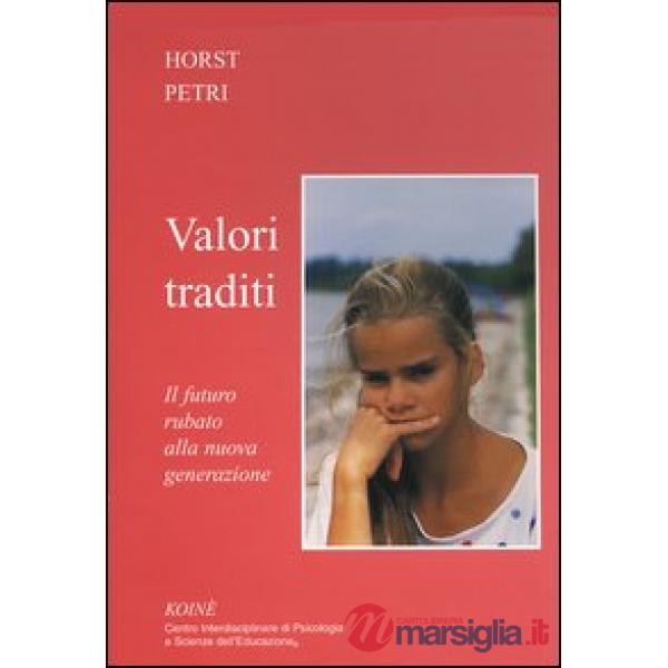 Valori traditi. Il futuro rubato alla nuova generazione