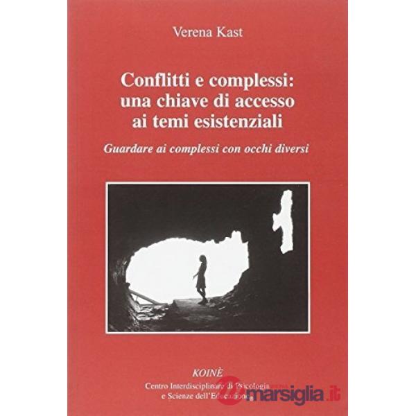 Conflitti e complessi: una chiave di accesso ai temi esistenziali. Guardare ai c