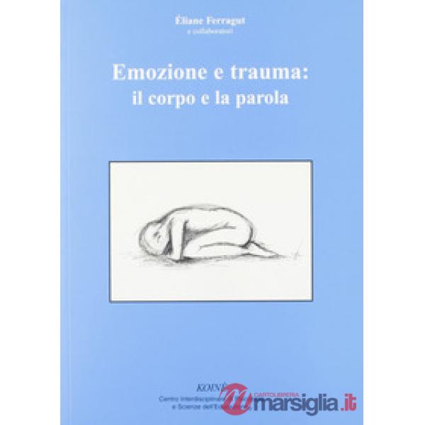 Emozione e trauma: il corpo e la parola