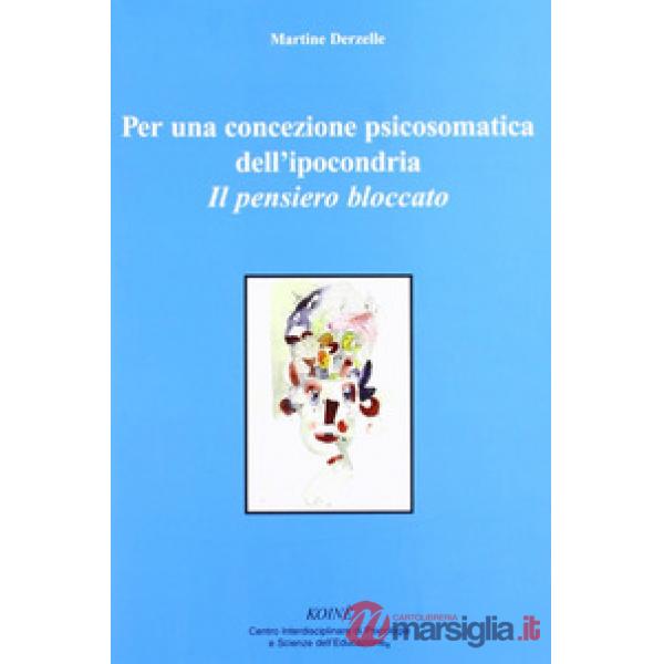 Per una concezione psicosomatica dell'ipocondria. Il pensiero bloccato