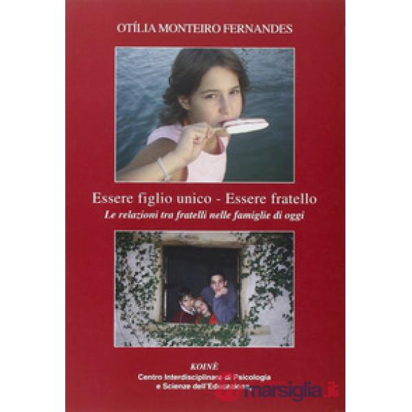 Essere figlio unico-Essere fratello. Le realzioni tra fratelli nelle famiglie di