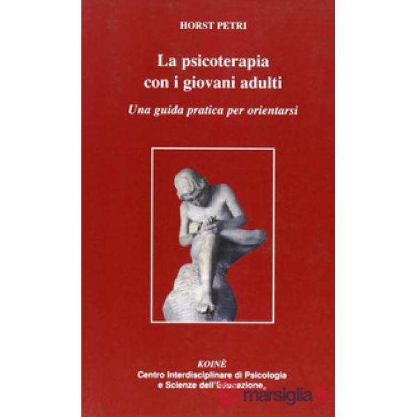 Psicoterapia con i giovani adulti. Una guida pratica per orientarsi (La)