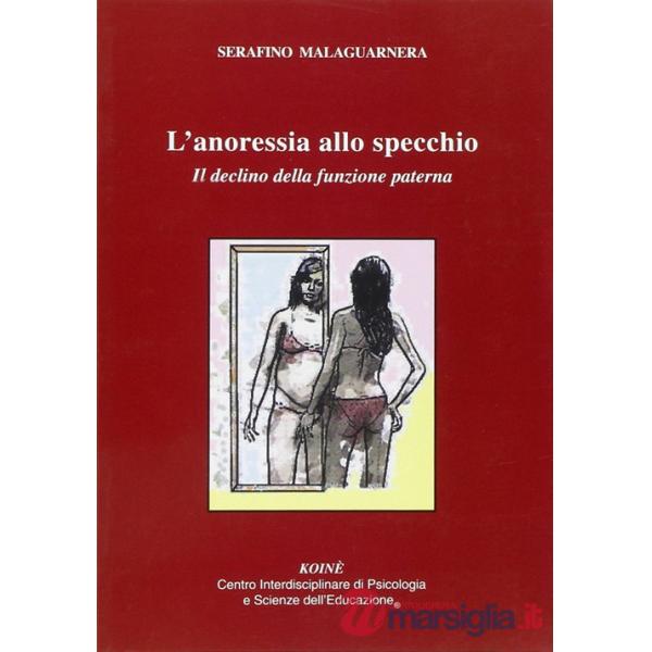 Anoressia allo specchio. Il declino delle funzione paterna (L')