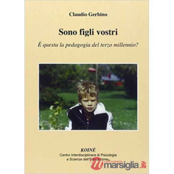 Sono figli vostri. È questa la pedagogia del terzo millennio?