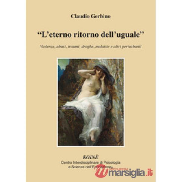 Eterno ritorno dell'uguale». Violenze, abusi, traumi, droghe, malattie e altri perturbanti («L')