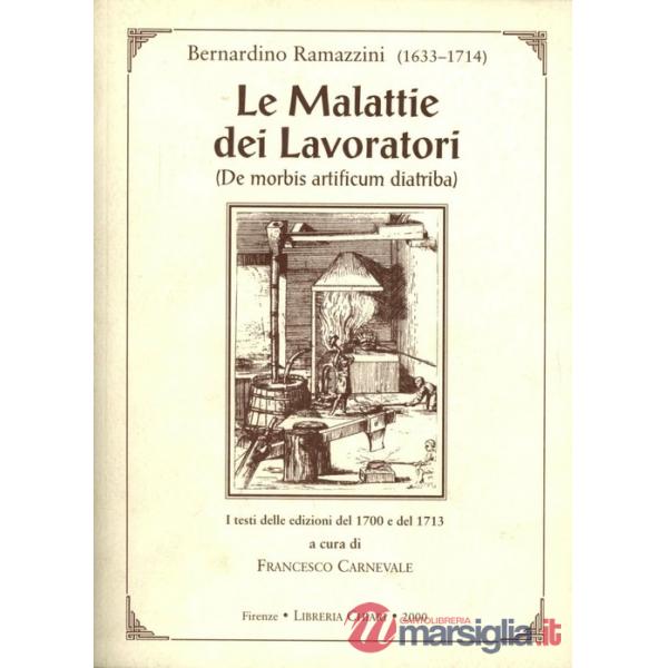 Malattie dei lavoratori. De morbis artificum diatriba. I testi delle edizioni de