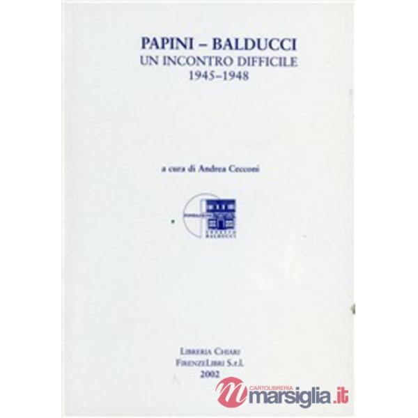 Papini-Balducci. Un incontro difficile 1945-1948