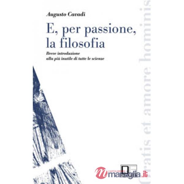 E, per passione, la filosofia. Breve introduzione alla più inutile di tutte le scienze