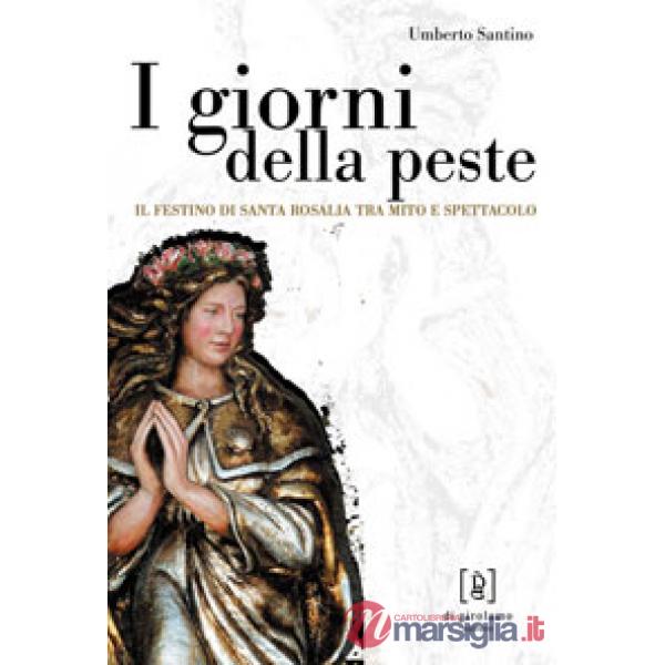 Giorni della peste. Il festino di santa Rosalia tra mito e spettacolo (I)
