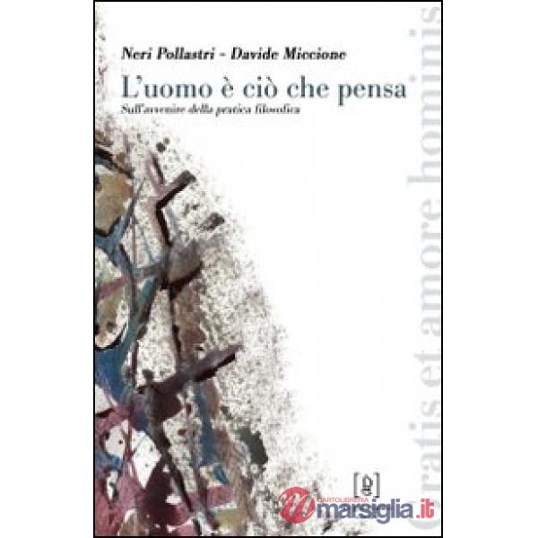 Uomo è ciò che pensa. Sull'avvenire della pratica filosofica (L')