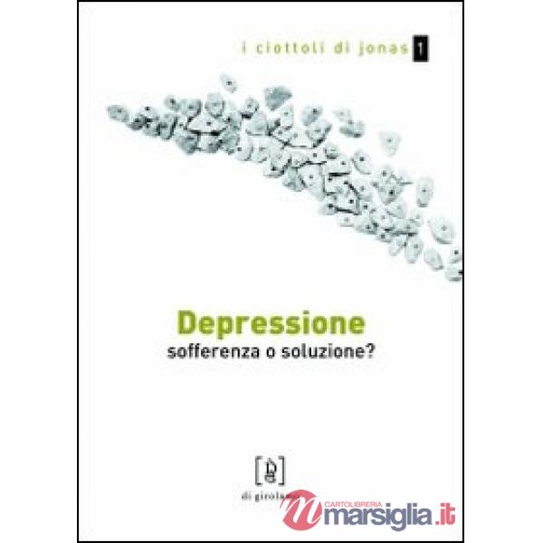 Depressione. Sofferenza o soluzione?