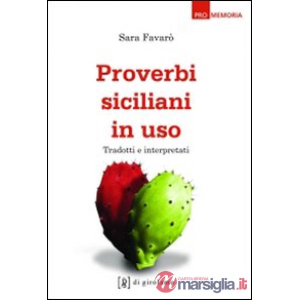 Proverbi siciliani in uso. Tradotti e interpretati