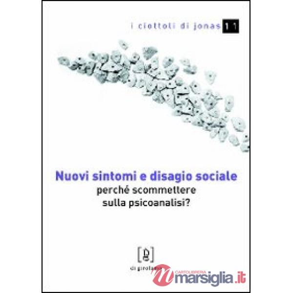 Nuovi sintomi e disagio sociale. Perché scommettere sulla psicoanalisi?