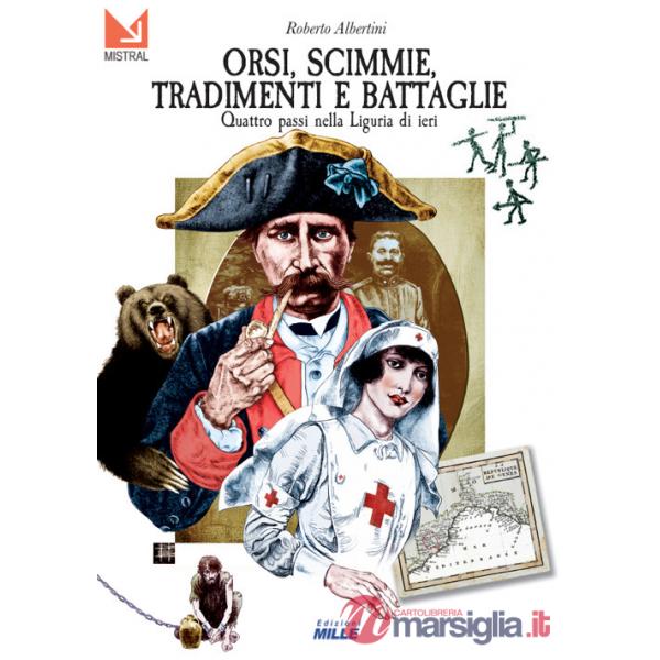 Orsi, scimmie, tradimenti e battaglie. Quattro passi nella Liguria di ieri