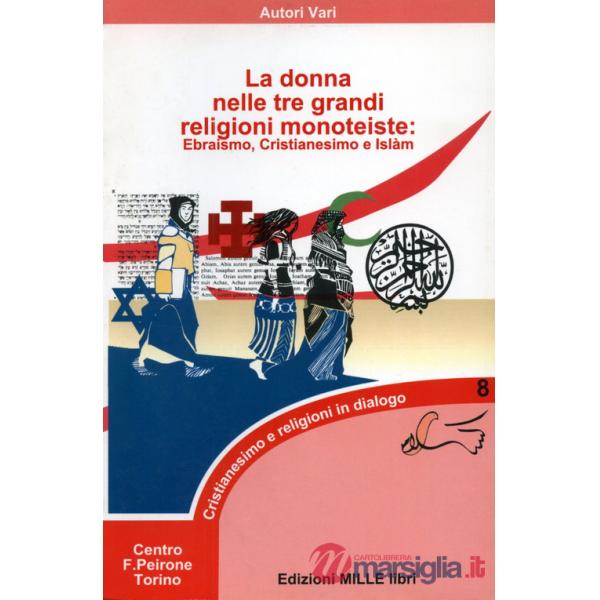 Donna nelle tre grandi religioni monoteiste. Ebraismo, Cristianesimo e Islam (La)