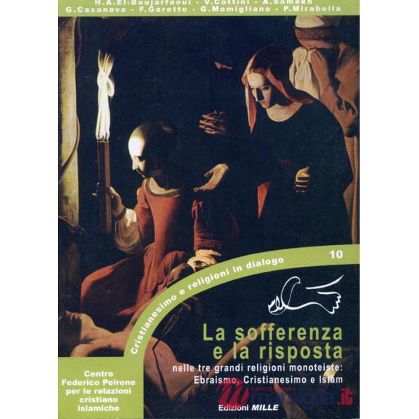 Sofferenza e la risposta nelle tre grandi religioni monoteiste. Ebraismo, Cristianesimo e Islam (La)
