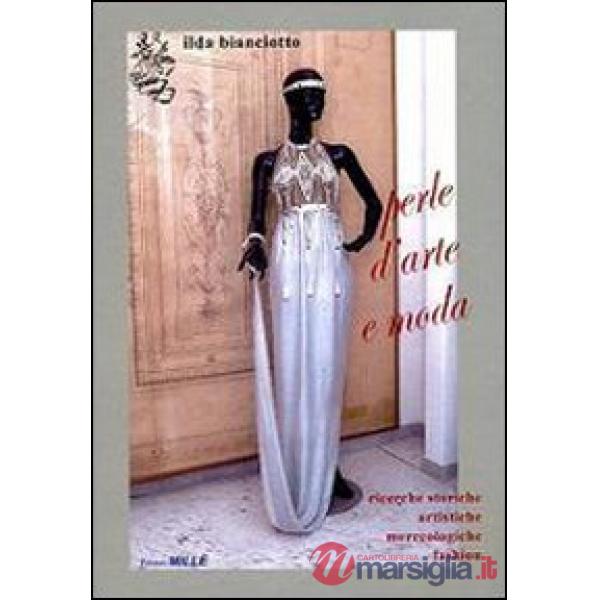 Perle d'arte e moda. Ricerche storiche, artistiche, merceologiche, fashion
