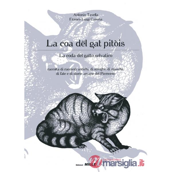 Coa dël gat pitòis-La coda del gatto selvatico. Raccolta di racconti antichi, di streghe, di masche, di fiabe e di storie arcane