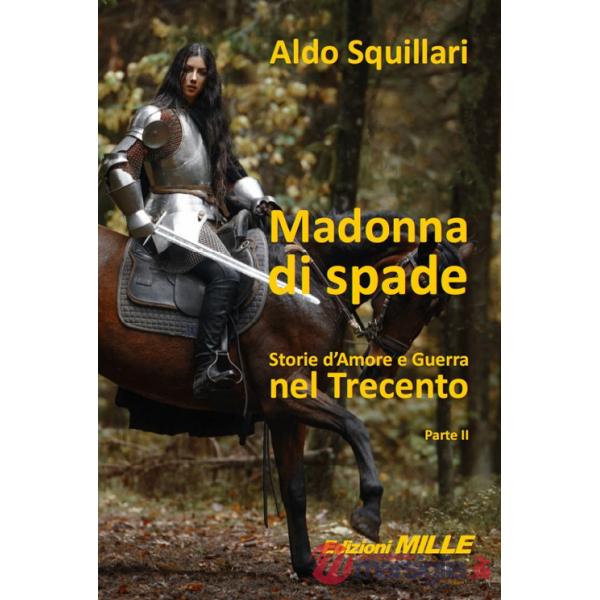 Madonna di spade. Storie d'amore e guerra nel Trecento. Vol. 2