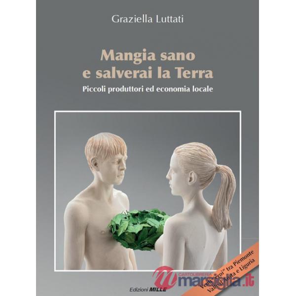 Mangia sano e salverai la terra. Piccoli produttori ed economia locale