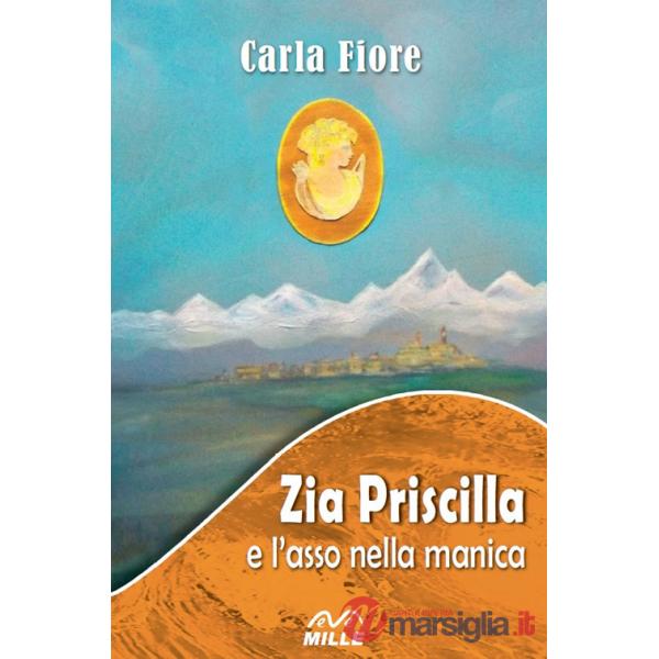 Zia Priscilla e l'asso nella manica. Nuova ediz.