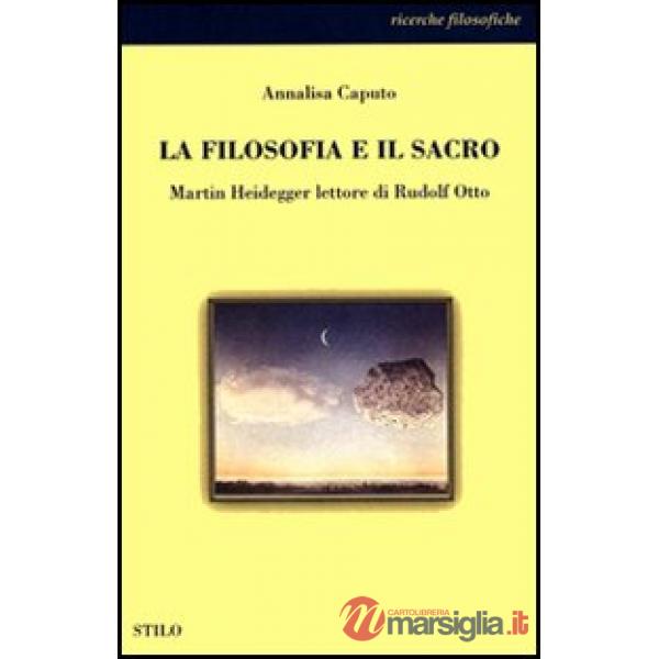Filosofia e il sacro. Martin Heidegger lettore di Rudolf Otto (La)