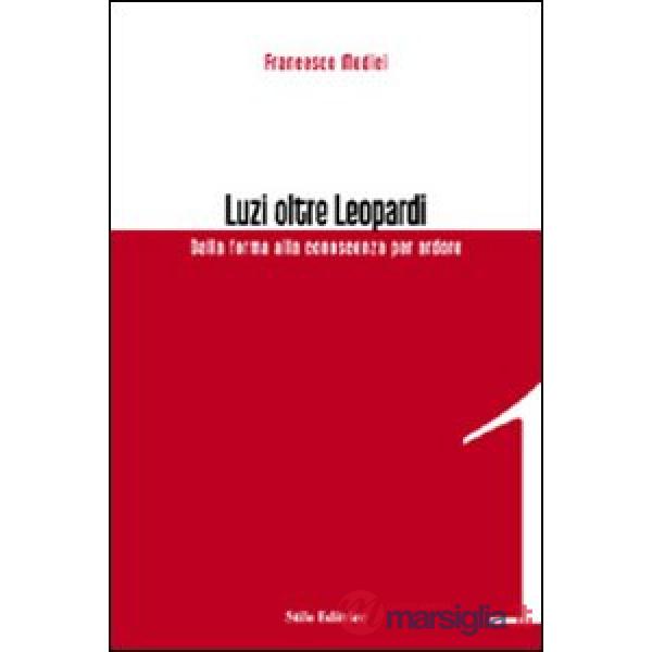 Luzi oltre Leopardi. Dalla forma alla conoscenza per ardore