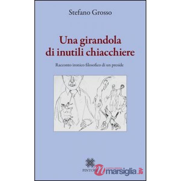 Una girandola di inutili chiacchiere. Racconto ironico filosofico di un preside