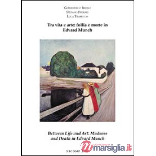 Tra vita e arte: follia e morte in Edvard Munch-Between life and art: madness an