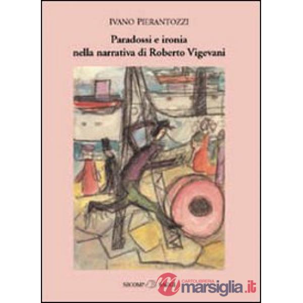 Paradossi e ironia nella narrativa di Roberto Vigevani