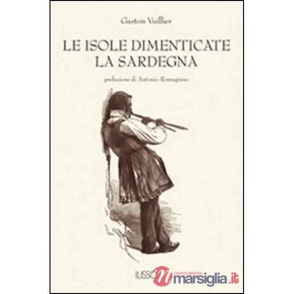 Isole dimenticate. La Sardegna (Le)