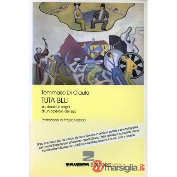 Tuta blu. Ire, ricordi e sogni di un operaio del Sud