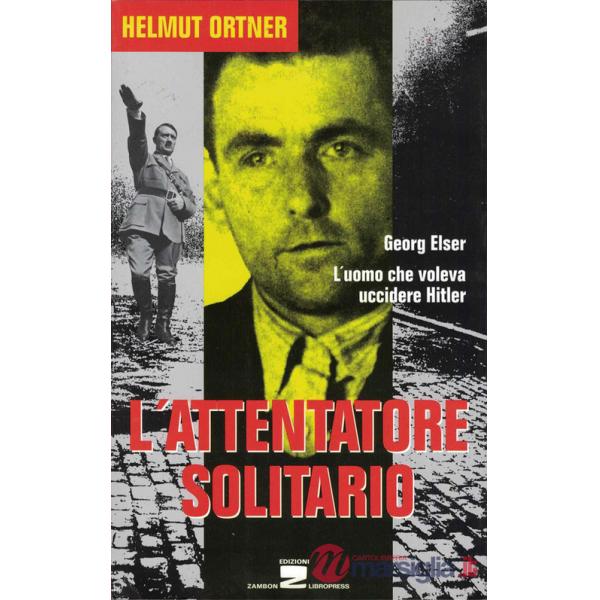 Attentatore solitario. L'uomo che voleva uccidere Hitler (L')
