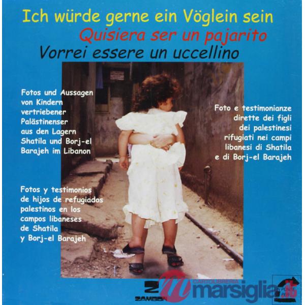 Vorrei essere un uccellino. 30 bambini palestinesi raccontano la loro storia. Ediz. italiana, spagnola e tedesca