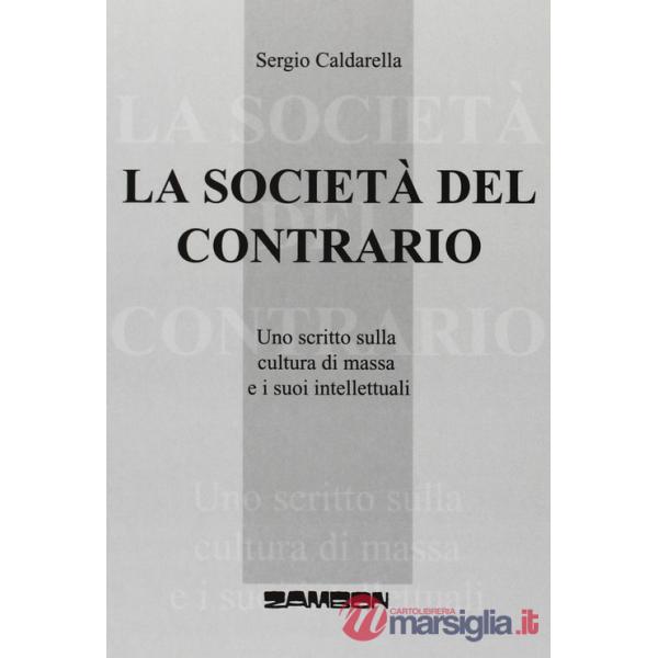 Società del contrario. Uno scritto sulla cultura di massa e i suoi intellettuali (La)