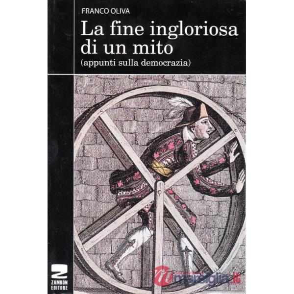 Fine ingloriosa di un mito. Appunti sulla democrazia (La)
