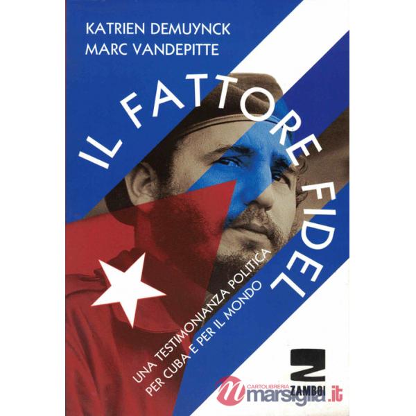 Fattore Fidel. Una testimonianza politica per Cuba e per il mondo (Il)