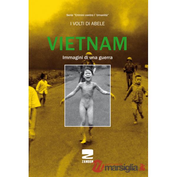 Vietnam. Immagini di una guerra. Ediz. illustrata
